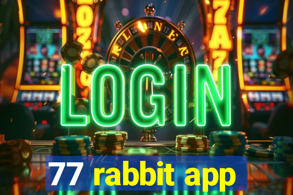 77 rabbit app